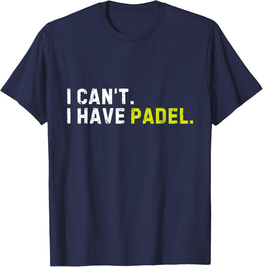 I Can't I Have Padel Pickleball Player Funny Saying Sport T-Shirt - T-Shirt | Navy