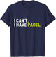 I Can't I Have Padel Pickleball Player Funny Saying Sport T-Shirt - T-Shirt | Navy