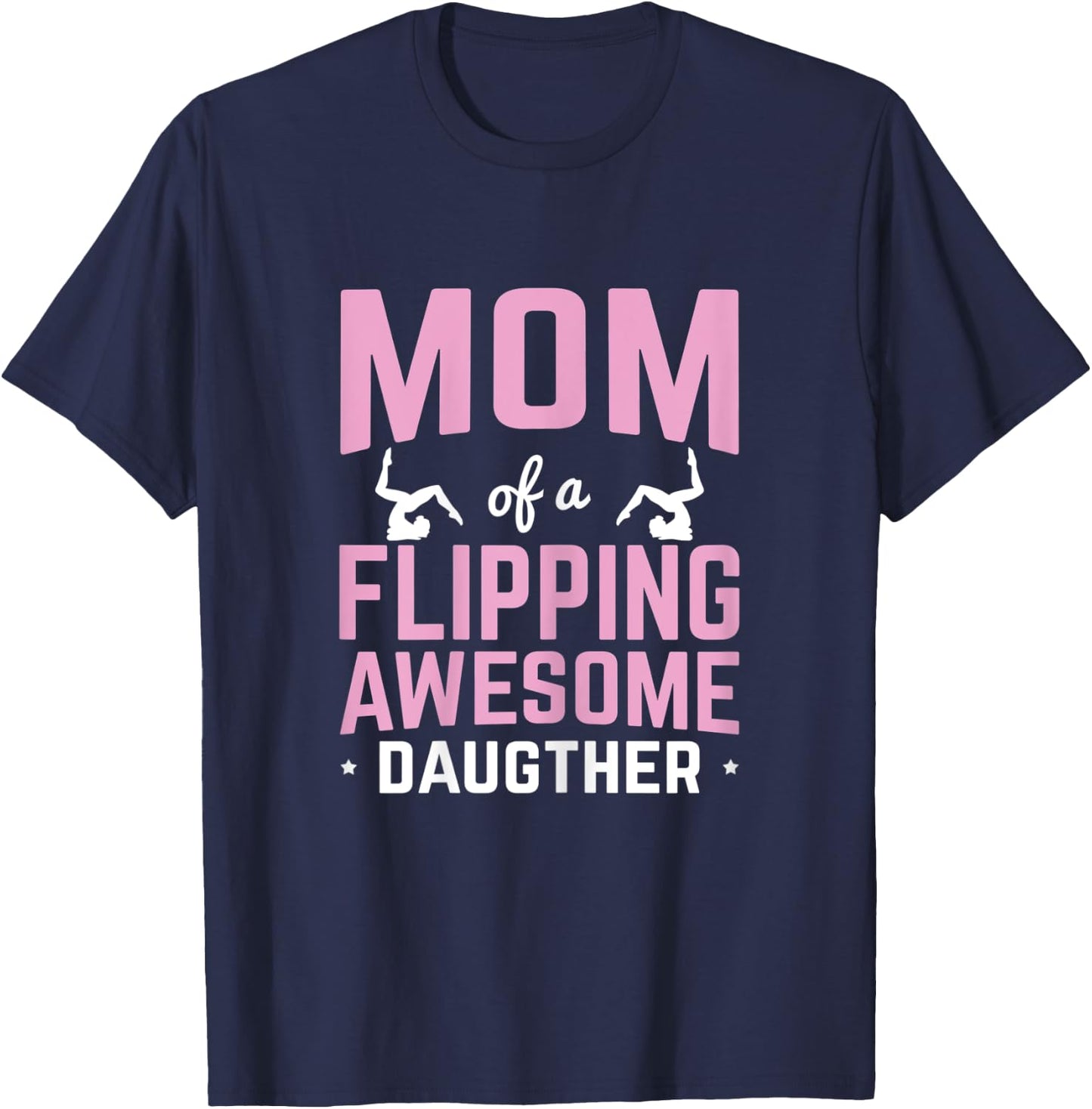 Mom of a Flipping Awesome Daughter Gymnastics Gymnast T-Shirt - T-Shirt | Navy