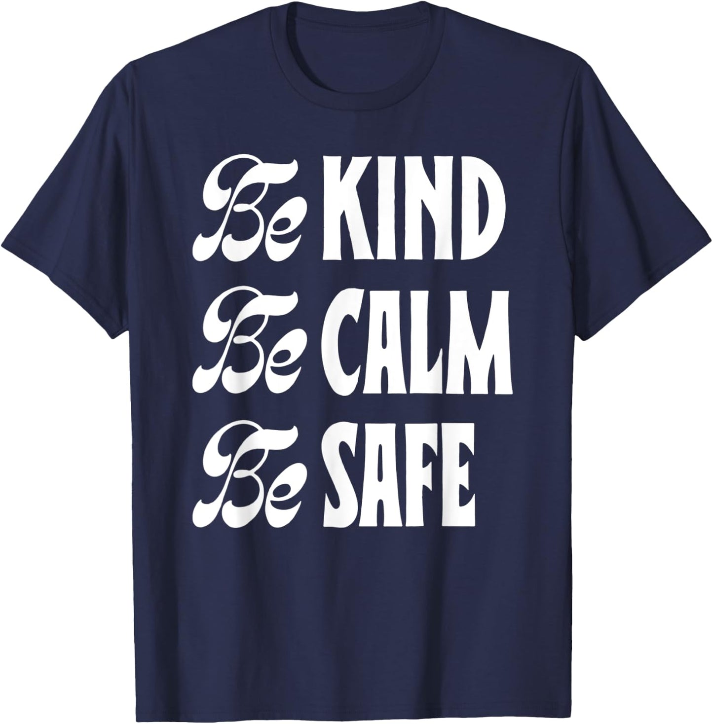 Be Kind Be Calm Be Safe Awareness Gift Teachers Women Kids T-Shirt - T-Shirt | Navy
