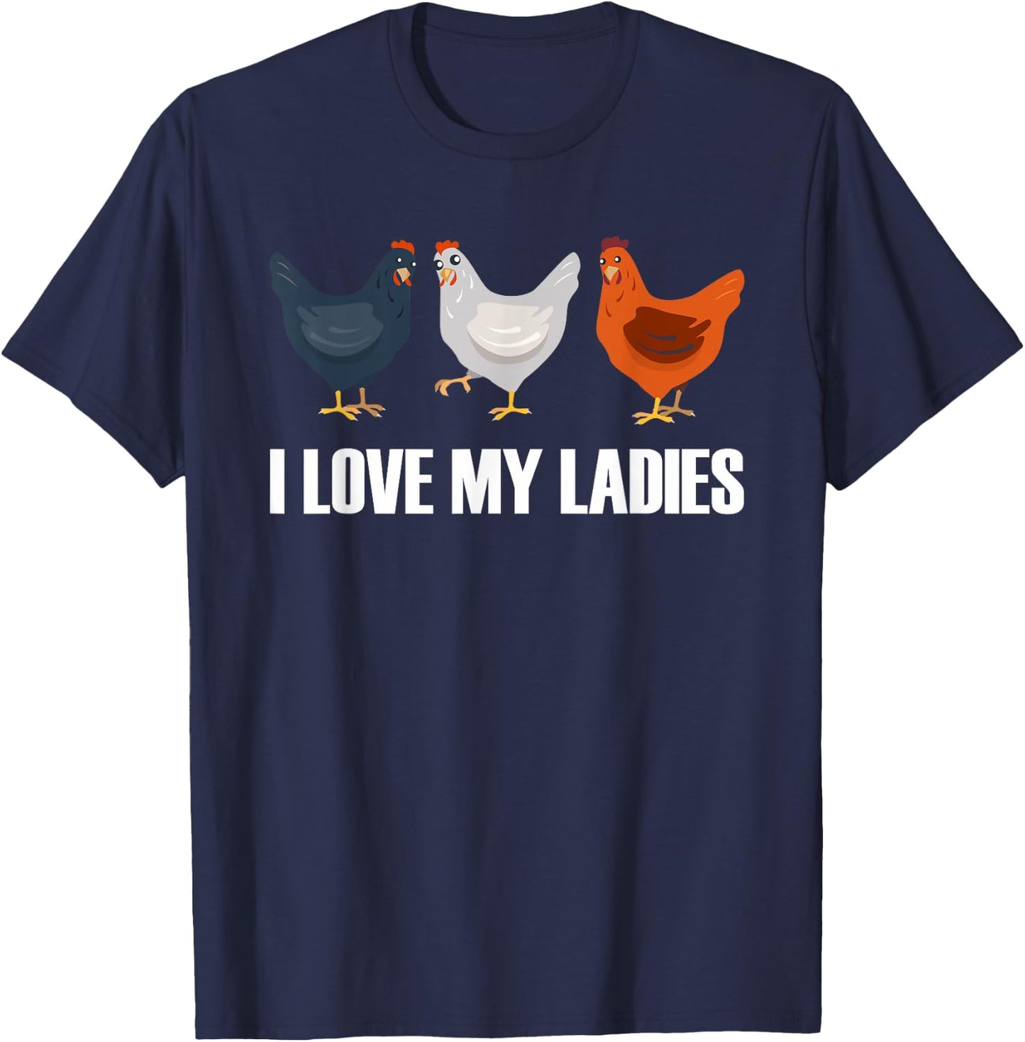 I Love My Ladies | Chicken Chicks Chickens T-Shirt - T-Shirt | Navy