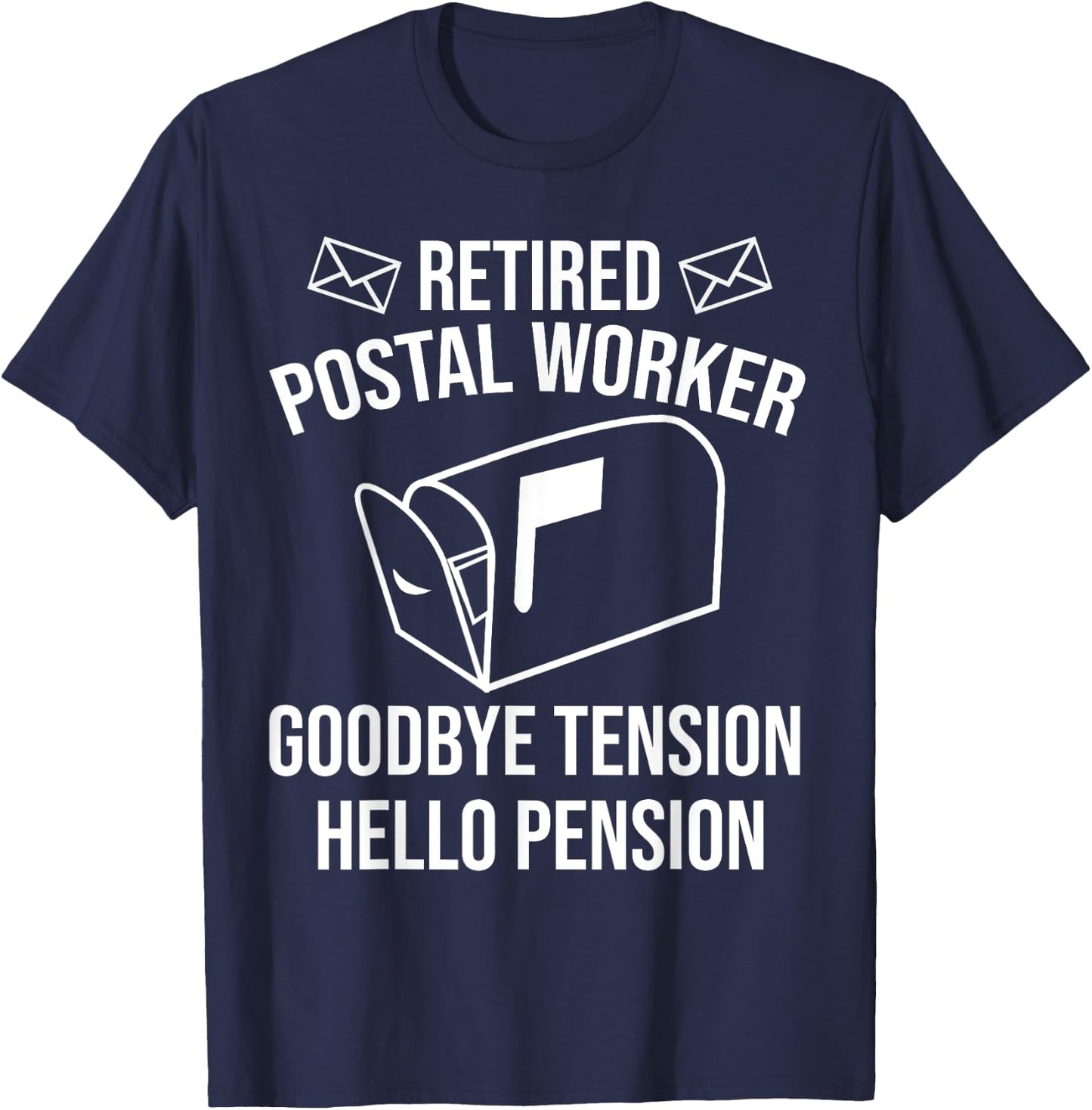 Cute Retired Mailman Post Worker Humor Fan Designs Funny Postal Retirement Gift Goodbye Tension Hello Pension T-Shirt - T-Shirt | Navy