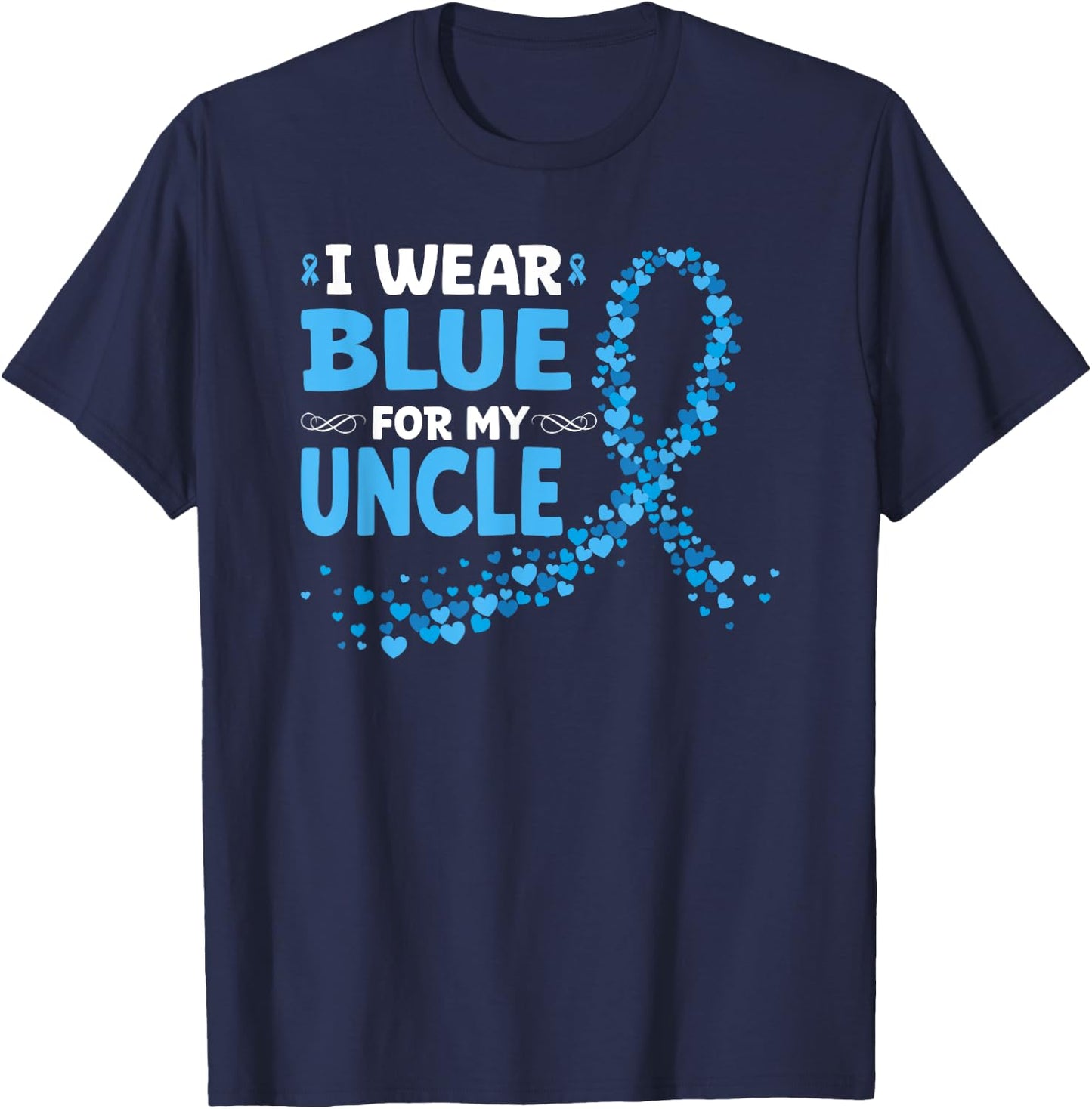 I Wear Light Blue For My Uncle Prostate Cancer Support T-Shirt - T-Shirt | Navy