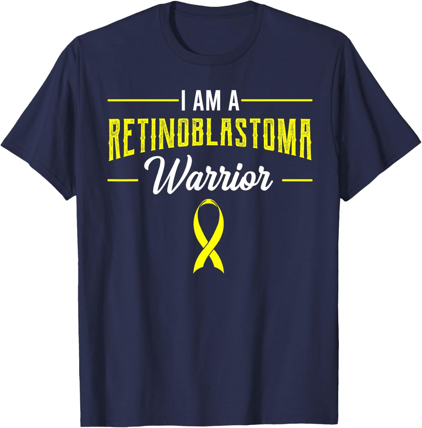 I Am A Retinoblastoma Warrior RB Patient Eye Cancer Advocate T-Shirt - T-Shirt | Navy