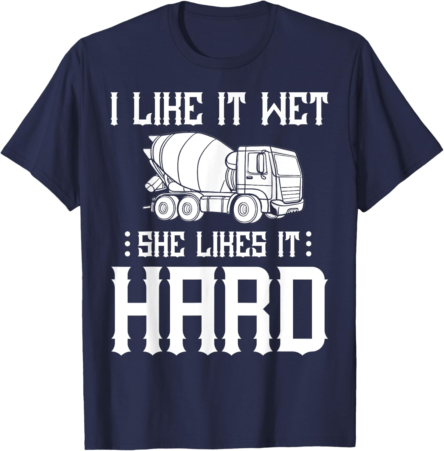 Concrete Finisher Worker Gift Cement Mixer Truck Driver T-Shirt - T-Shirt | Navy