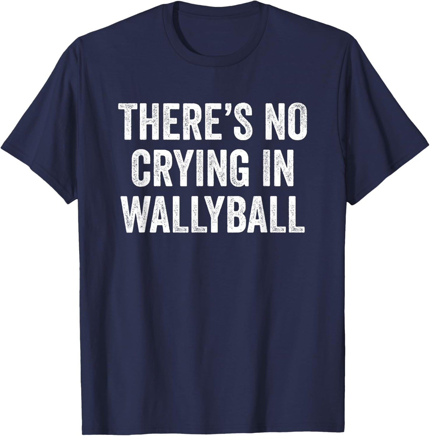 There's No Crying In Wallyball Funny Player Champion Team T-Shirt - T-Shirt | Navy