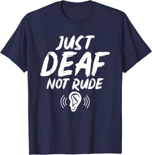 Just Deaf Not Rude Deaf Hearing Impaired Sign Language ASL T-Shirt - T-Shirt | Navy