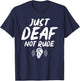Just Deaf Not Rude Deaf Hearing Impaired Sign Language ASL T-Shirt - T-Shirt | Navy