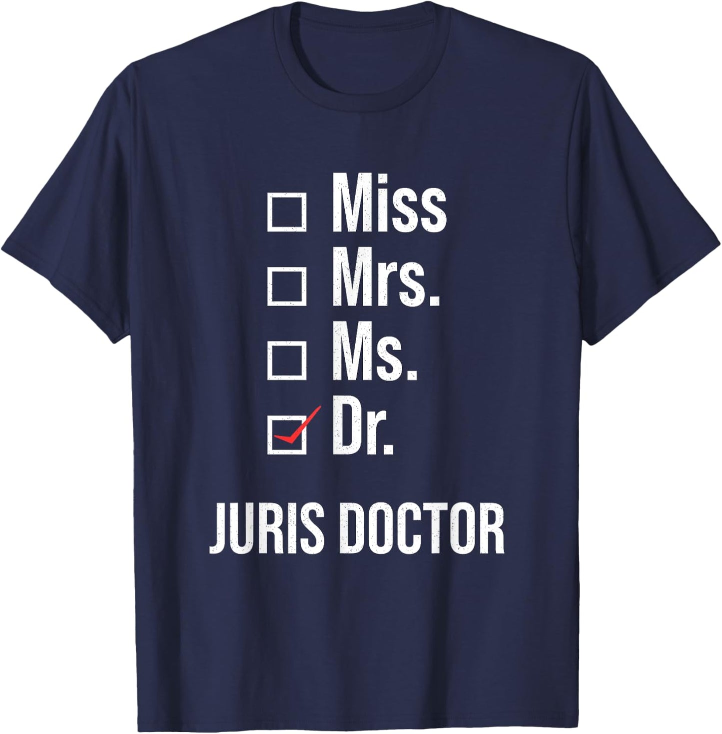 Juris Doctor of Jurisprudence Dr Law School Graduation T-Shirt - T-Shirt | Navy