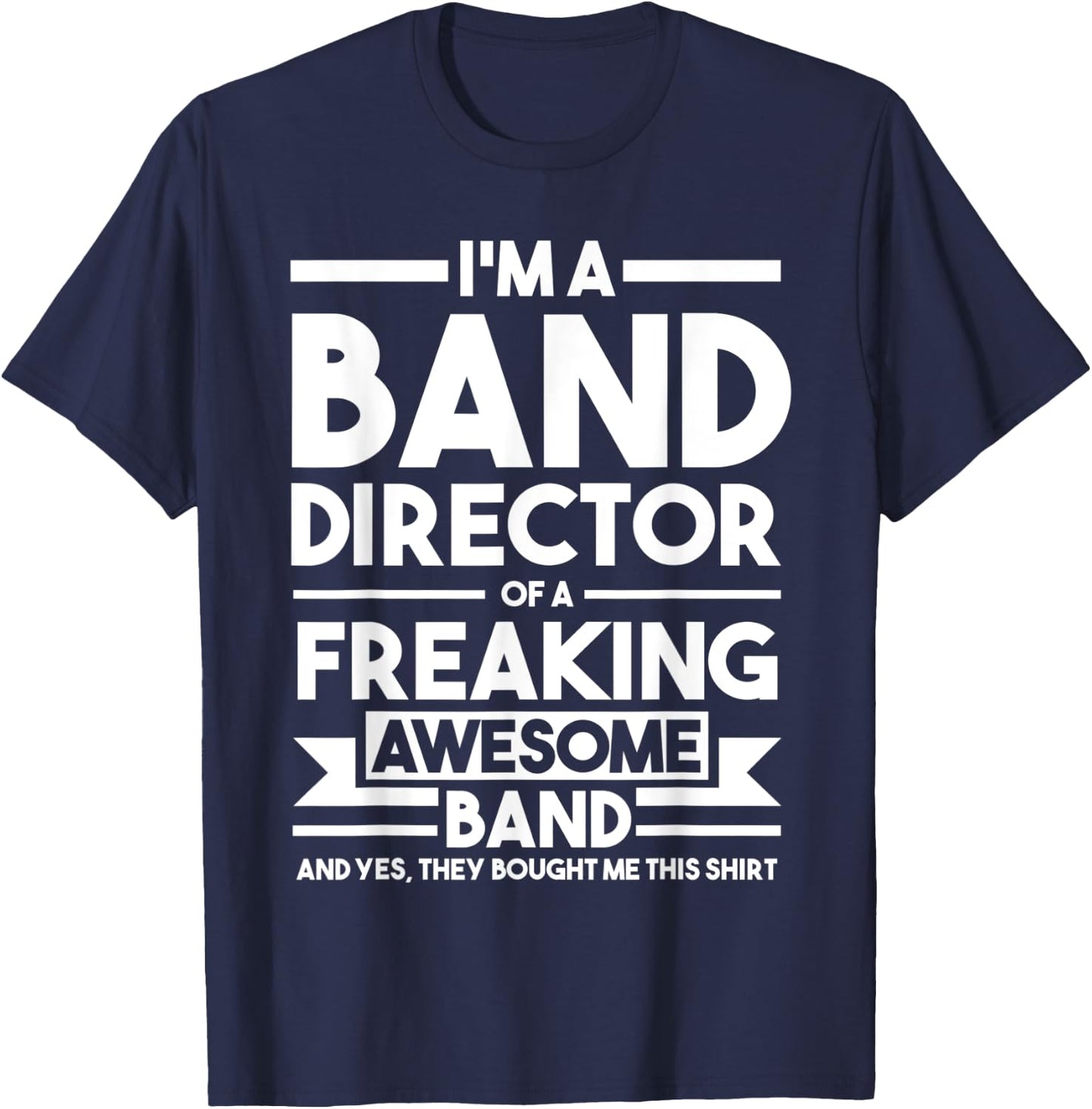 I'm a Band Director of an awesome Band Director T-Shirt - T-Shirt | Navy
