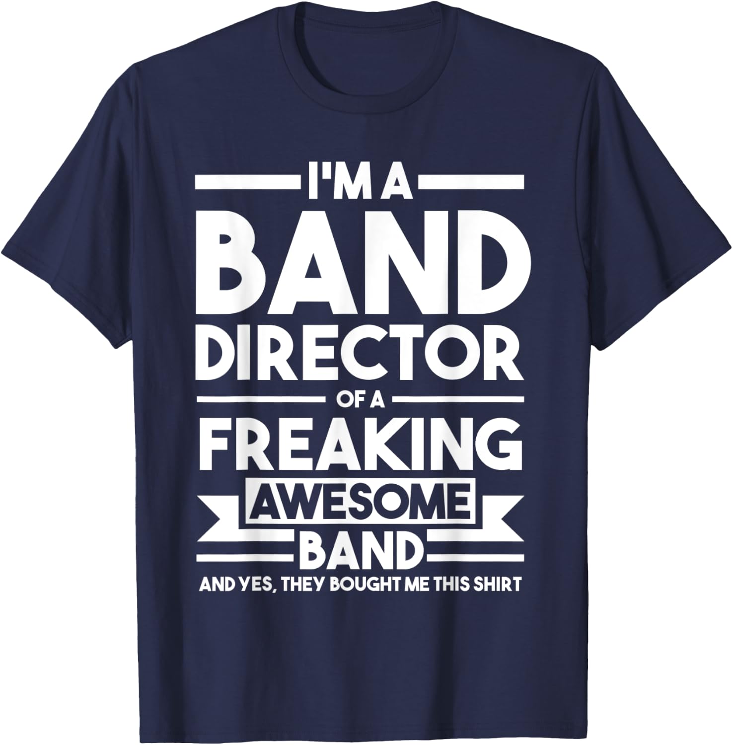 I'm a Band Director of an awesome Band Director T-Shirt - T-Shirt | Navy