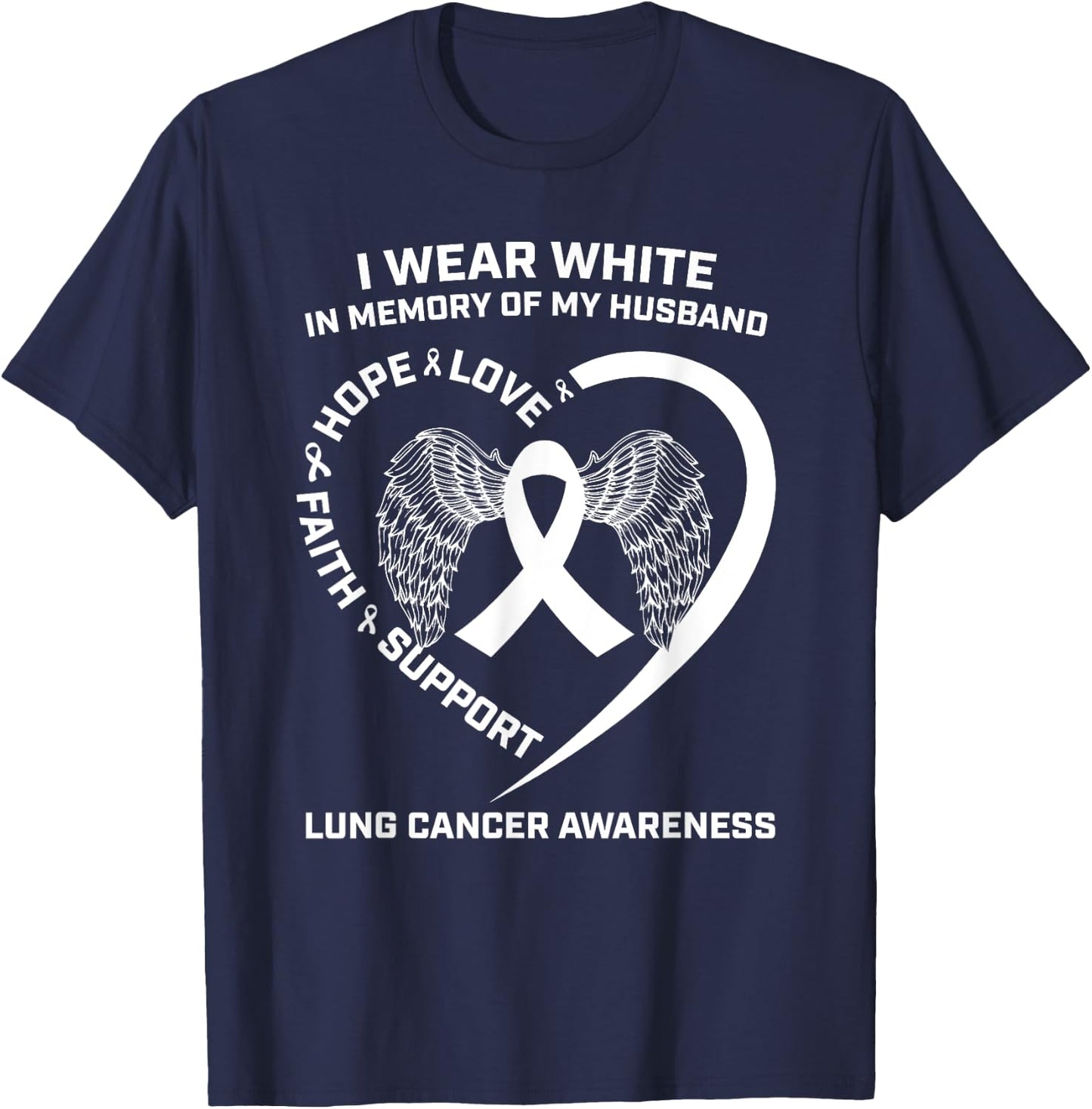 I Wear White In Memory Of My Husband Lung Cancer Awareness T-Shirt - T-Shirt | Navy