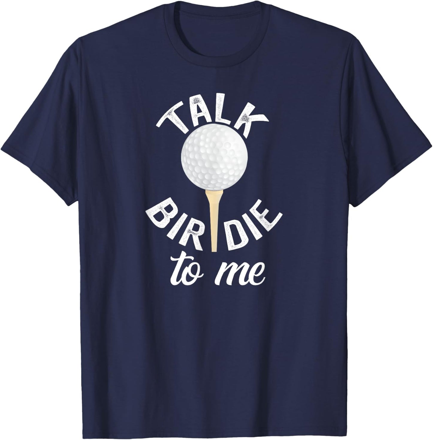 Talk Birdie To Me Funny Golf Pun T-Shirt - T-Shirt | Navy