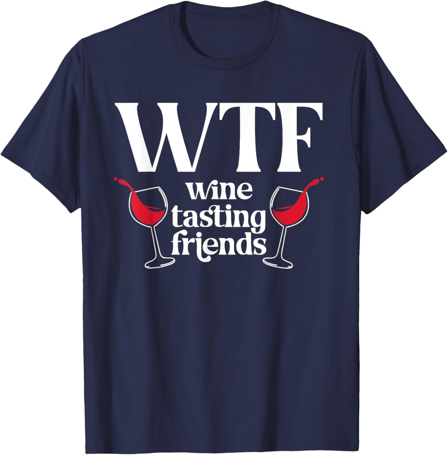 WTF Wine Tasting Friends Wine Lover Drinking T-Shirt - T-Shirt | Navy