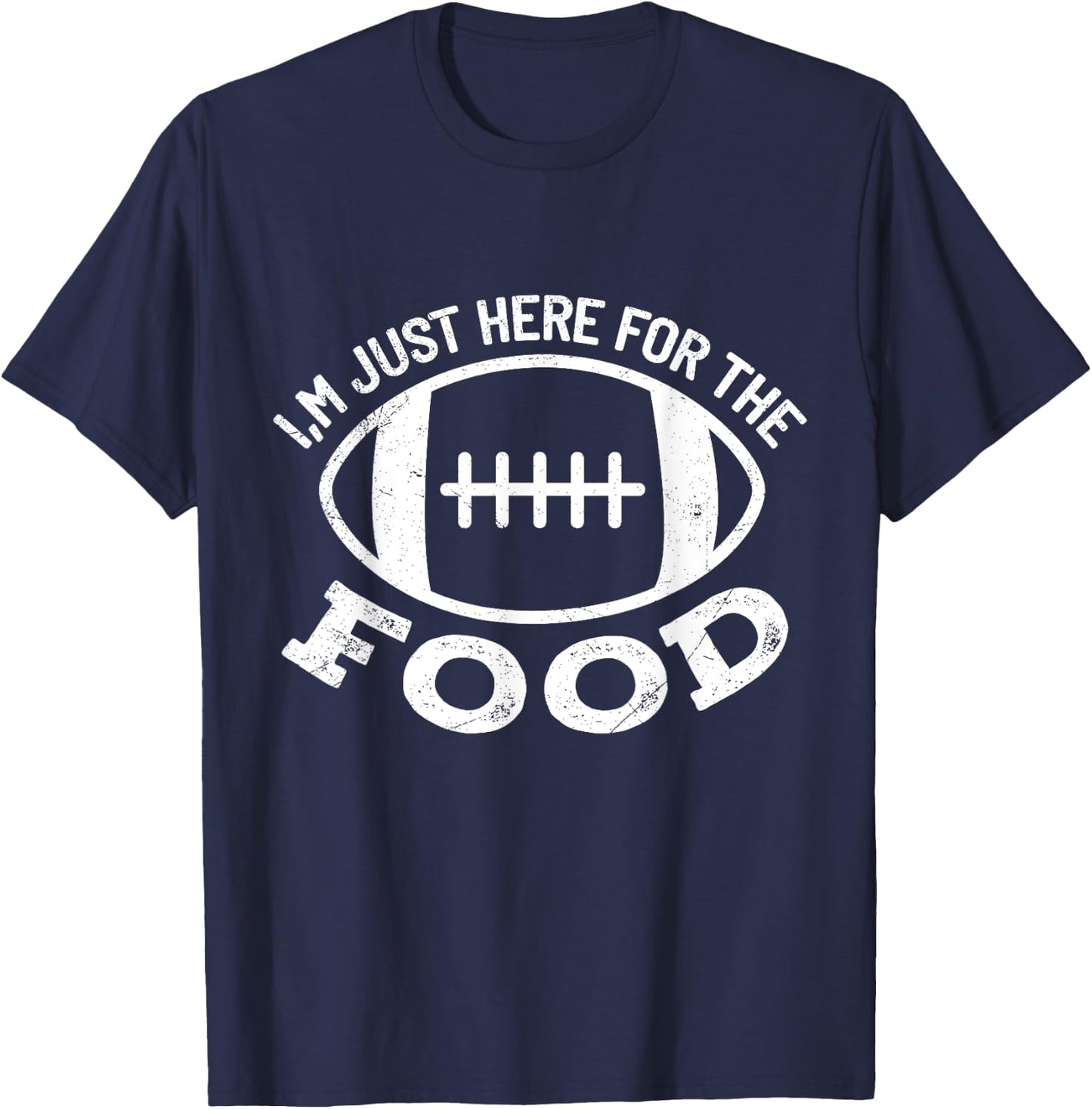 I'm just Here for the Food Funny Football Sports Gift T-Shirt - T-Shirt | Navy
