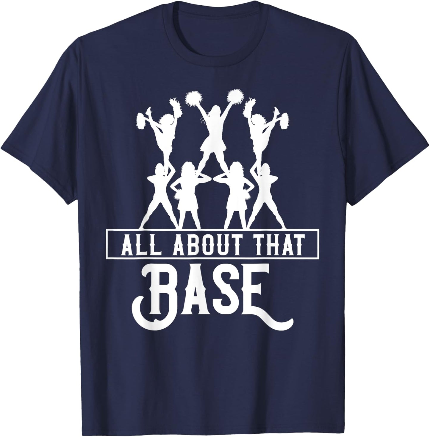 All About That Base Cheerleading design, Cheer gift, Cheerle T-Shirt - T-Shirt | Navy