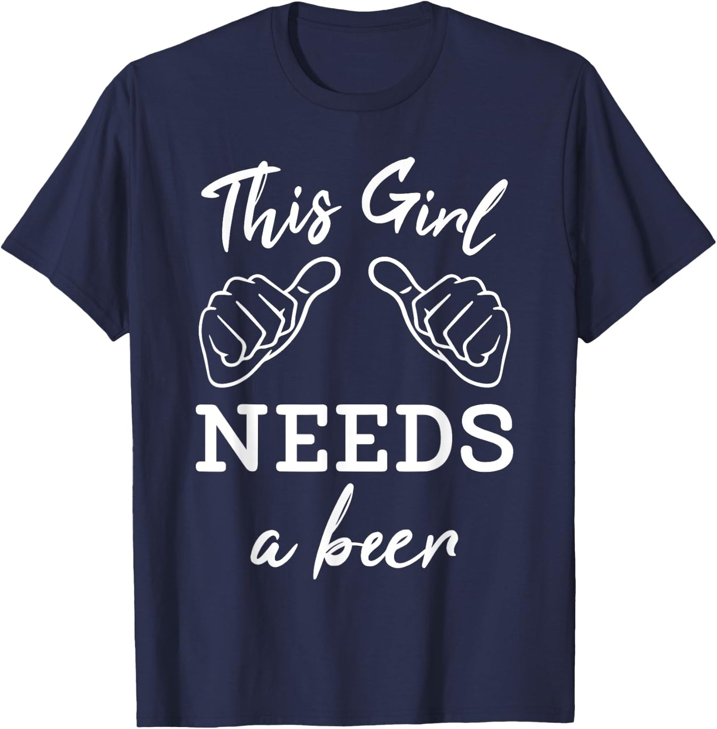 This Girl Needs A Beer Fun Women's Drinking Gift T-Shirt - T-Shirt | Navy