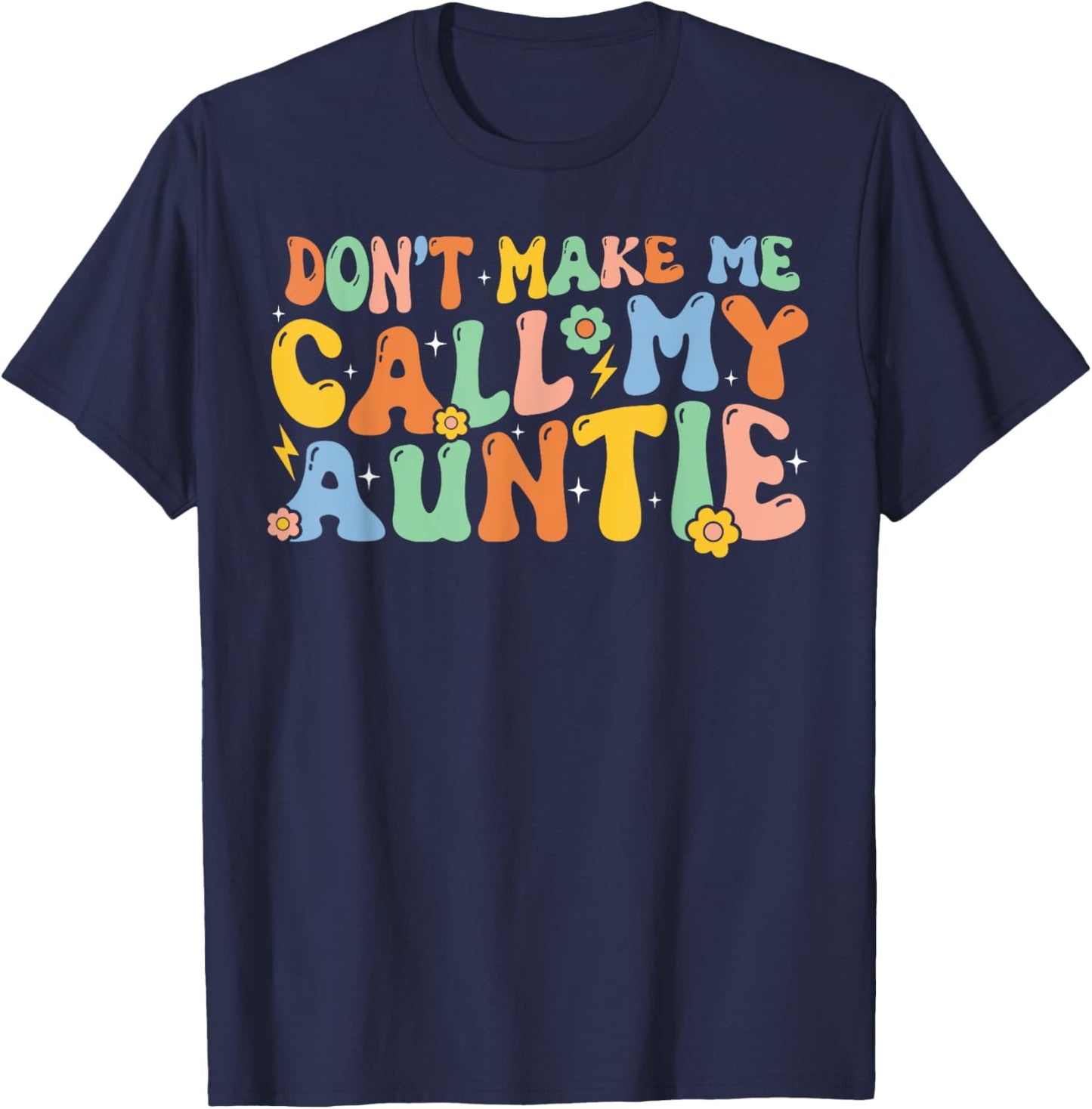 Don't Make Me Call My Auntie Boy Girl Theme T-Shirt - T-Shirt | Navy