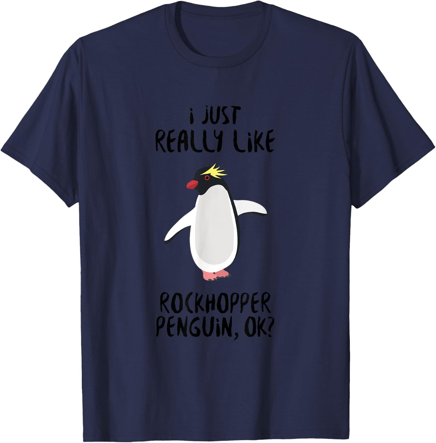 Penguin Funny - I Just Really Like Rockhopper Penguin Ok? T-Shirt - T-Shirt | Navy