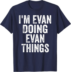 I'm Evan Doing Evan Things Shirt Personalized First Name T-Shirt - T-Shirt | Navy