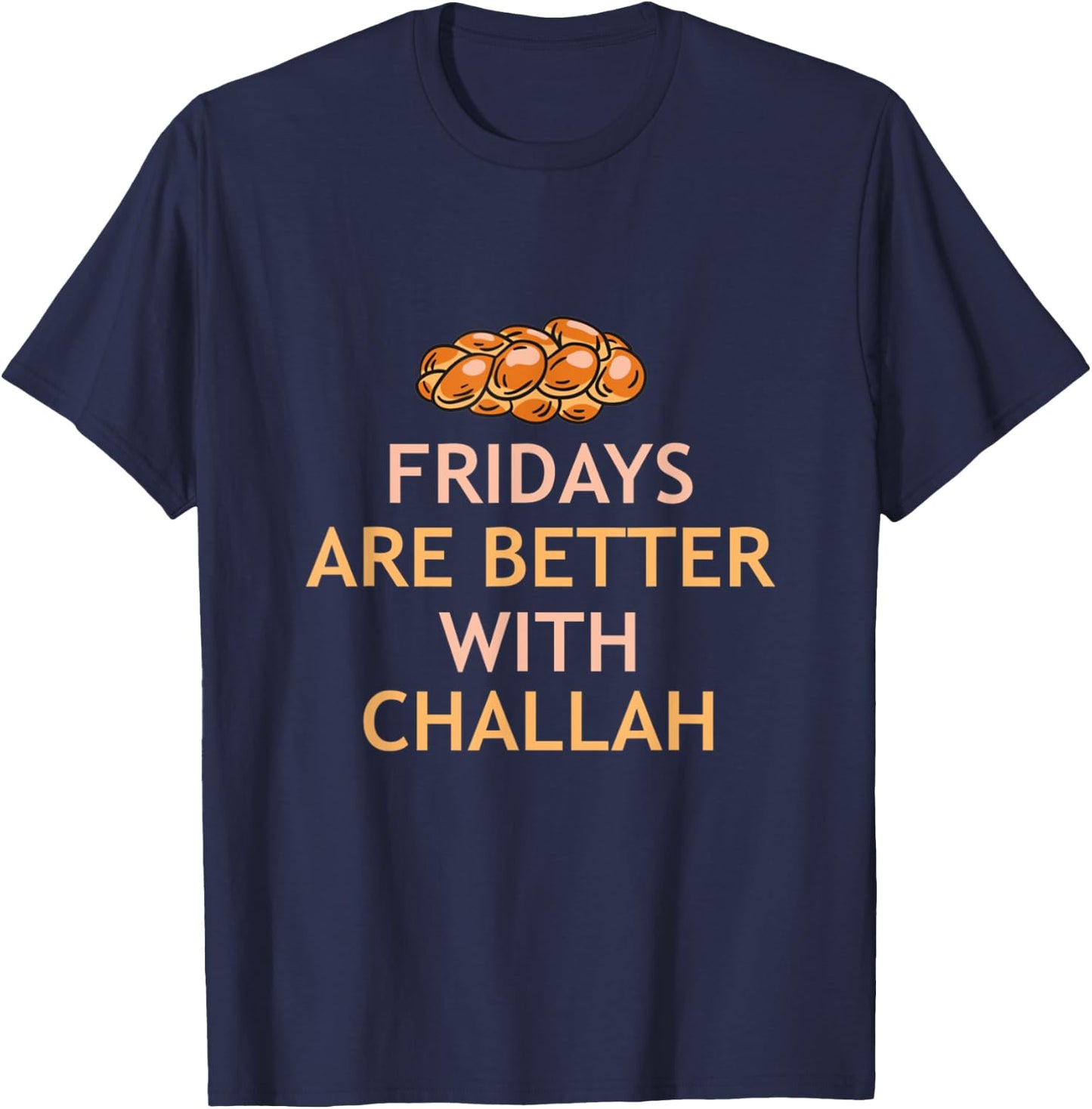 Fridays Better With Challah Jewish Bread Baker Hanukkah T-Shirt - T-Shirt | Navy