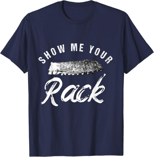 Show Me Your Rack | Funny Smoked BBQ Ribs Lover T-Shirt - T-Shirt | Navy