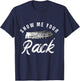 Show Me Your Rack | Funny Smoked BBQ Ribs Lover T-Shirt - T-Shirt | Navy