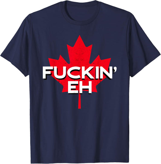 Fuckin' Eh Canadian Flag Maple Leaf Funny Canada Moose Elk T-Shirt - T-Shirt | Navy