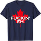 Fuckin' Eh Canadian Flag Maple Leaf Funny Canada Moose Elk T-Shirt - T-Shirt | Navy