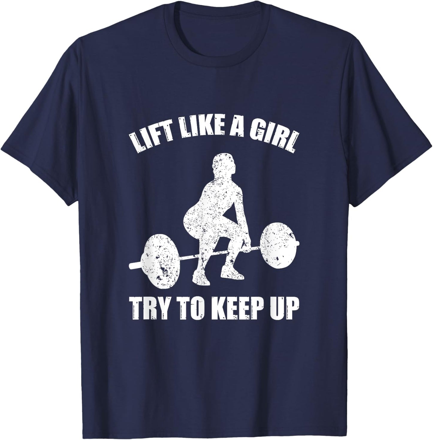 Funny Lift Like A Girl Heavy Weightlifting Fitness Workout T-Shirt - T-Shirt | Navy