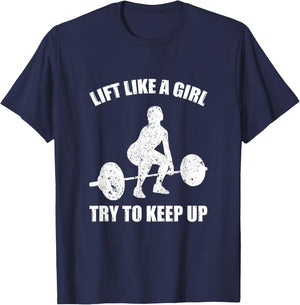 Funny Lift Like A Girl Heavy Weightlifting Fitness Workout T-Shirt - T-Shirt | Navy