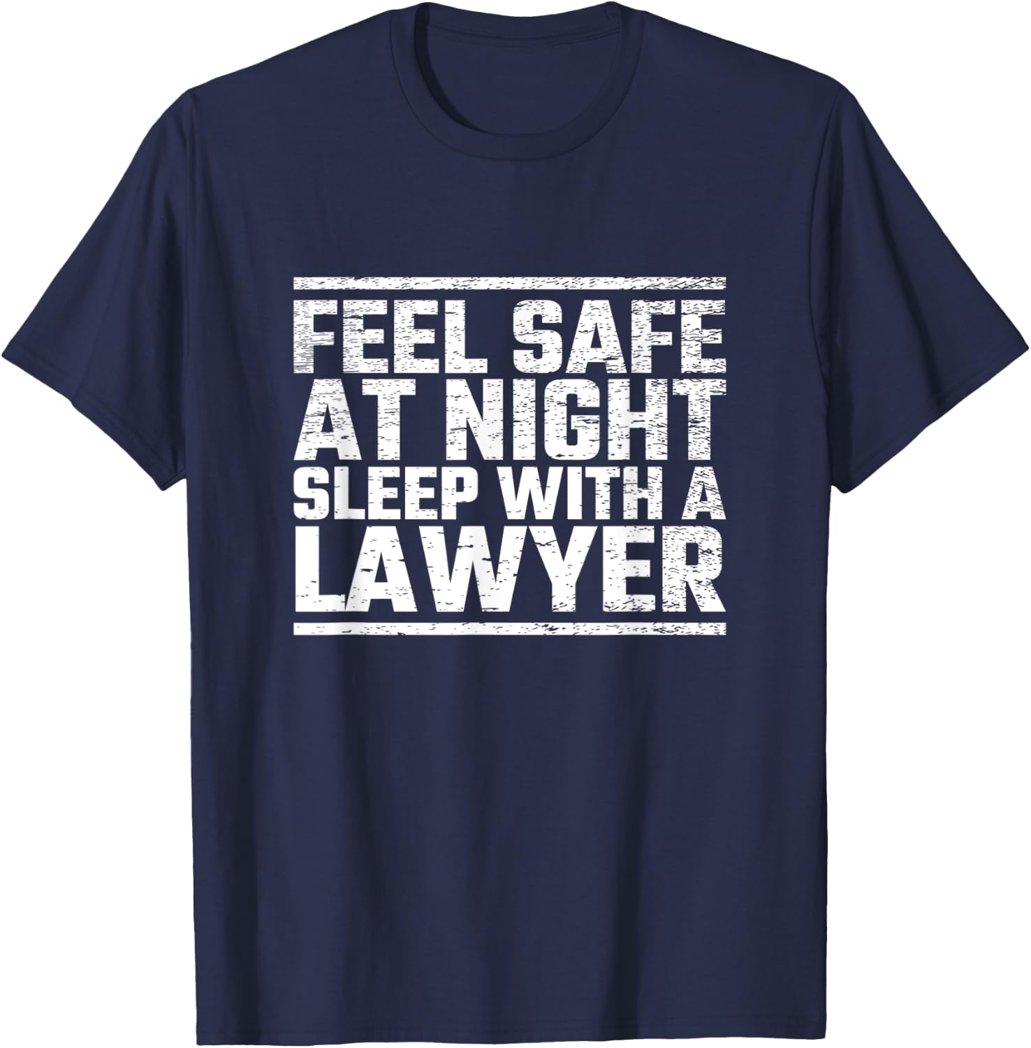 Feel Safe Tonight Sleep With A Law Student Lawyer Attorney T-Shirt - T-Shirt | Navy