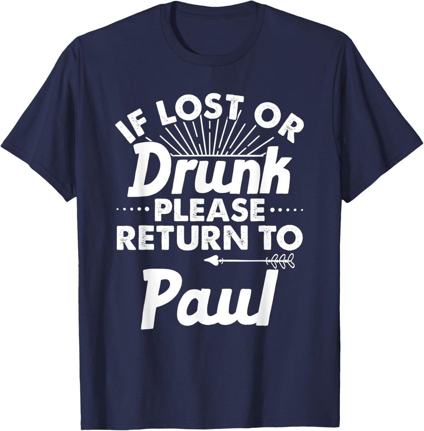If Lost Or Drunk Please Return To PAUL Gift Name Men T-Shirt - T-Shirt | Navy