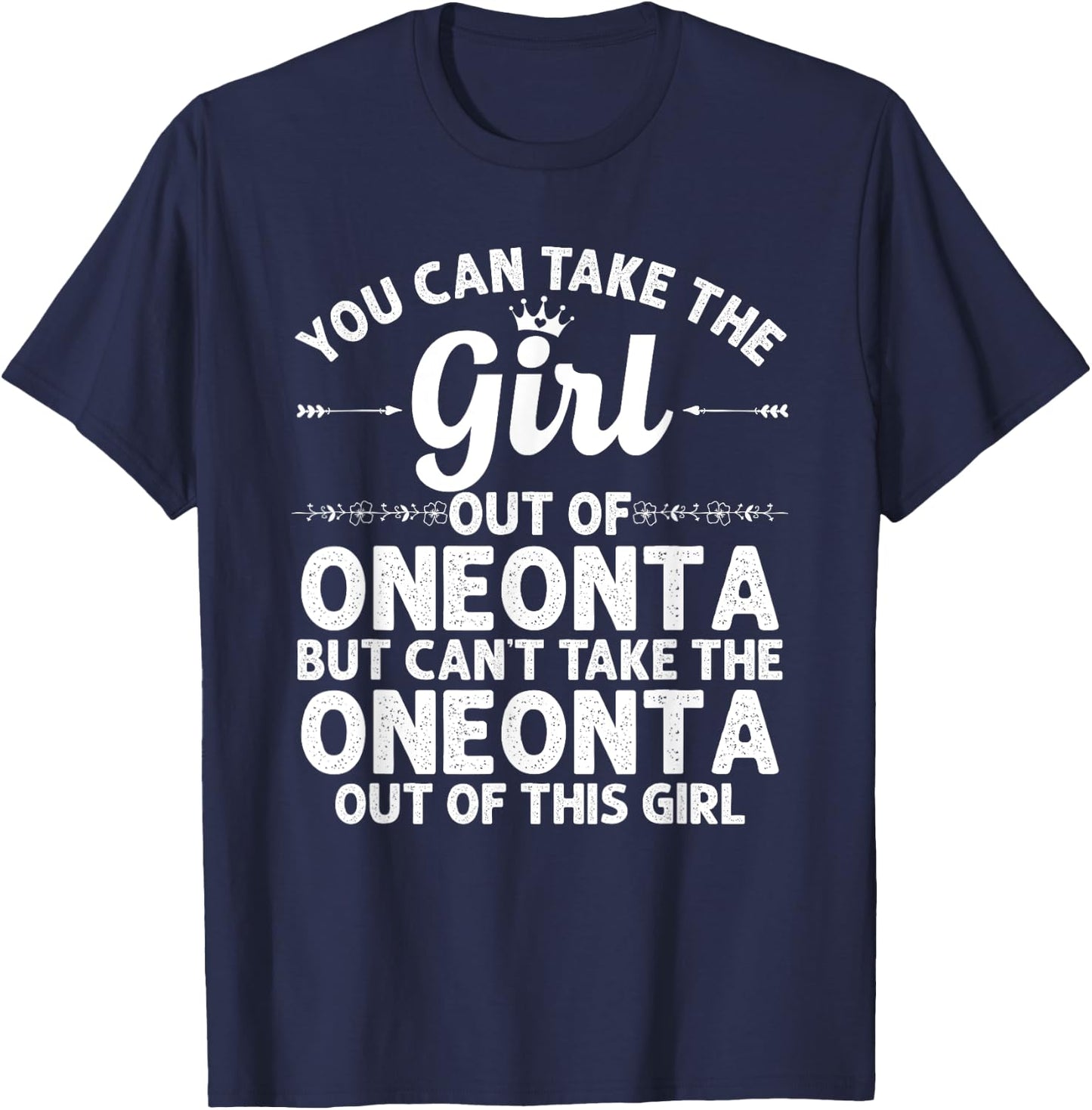 Girl Out Of ONEONTA NY NEW YORK Gift Funny Home Roots USA T-Shirt - T-Shirt | Navy
