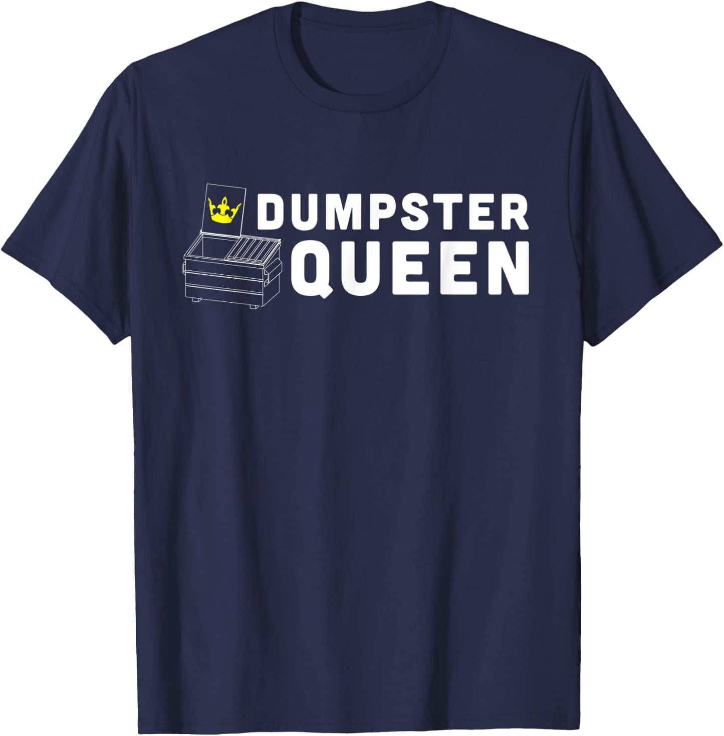 Dumpster queen funny dumpster diving T-Shirt - T-Shirt | Navy