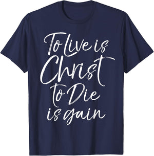 Jesus Bible Verse Quote To Live is Christ to Die is Gain T-Shirt - T-Shirt | Navy