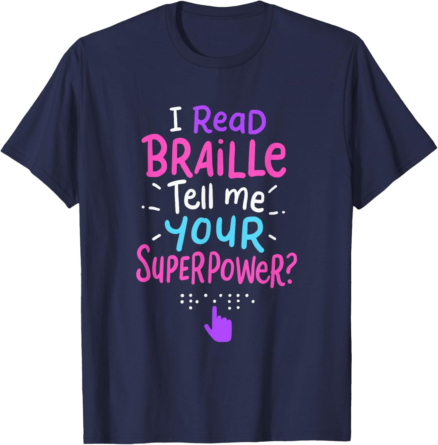 I Read Braille Tell Me Your Superpower For Braille Teacher Women T-Shirt - T-Shirt | Navy