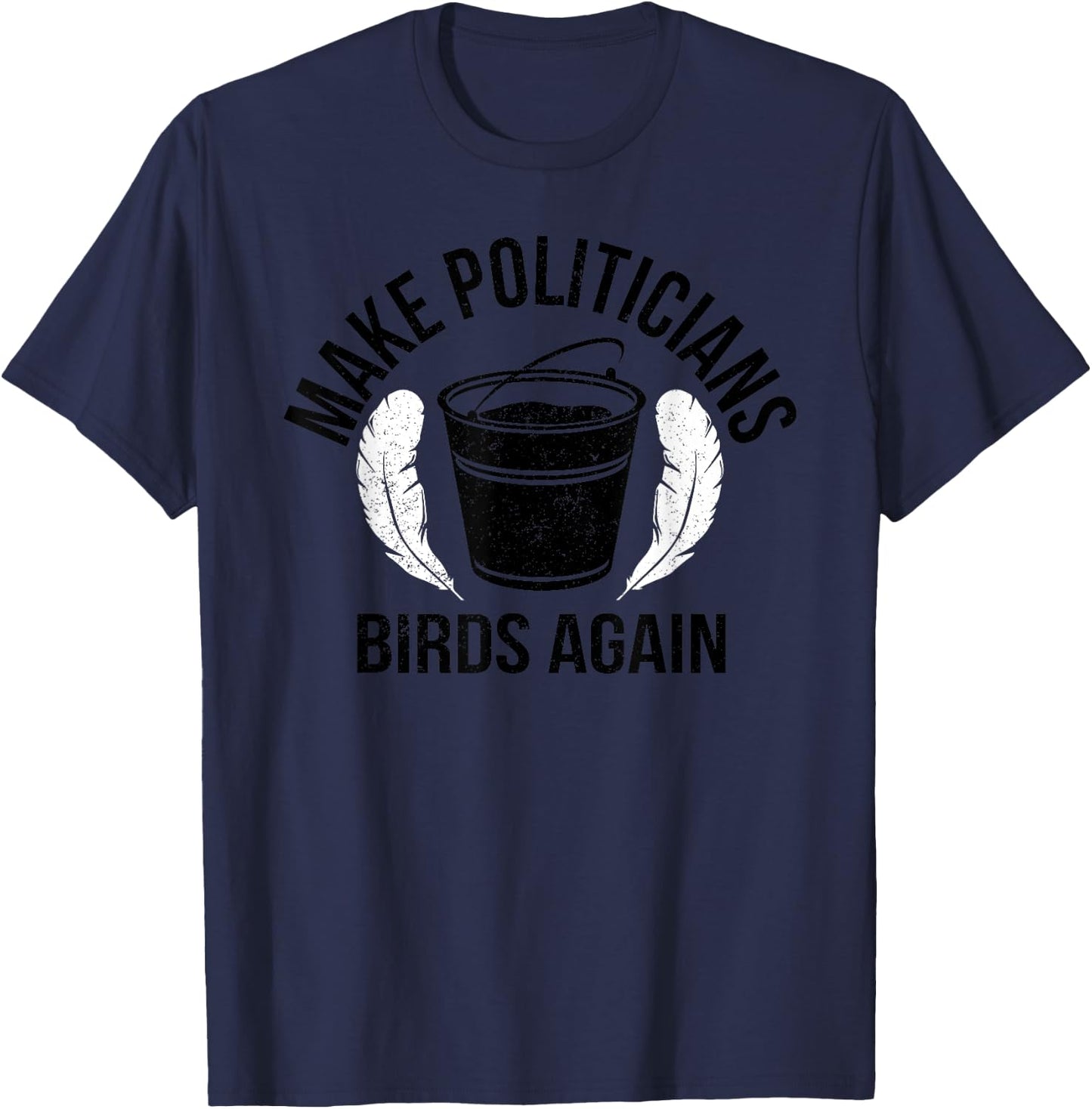 Funny Politicians Birds Again Tar Feather Liberty Taxation T-Shirt - T-Shirt | Navy
