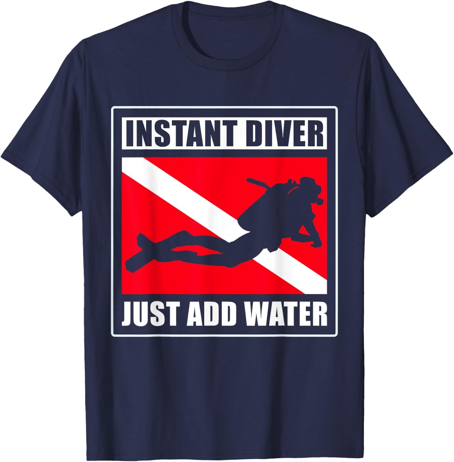 Instant Diver Just Add Water Scuba Diving Diver T-Shirt - T-Shirt | Navy