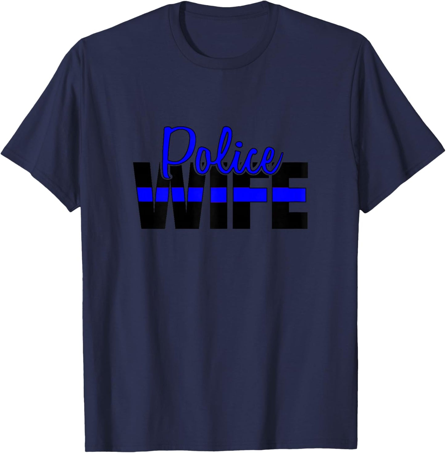 Police Wife, Back The Blue, Support Local Law Enforcement T-Shirt - T-Shirt | Navy