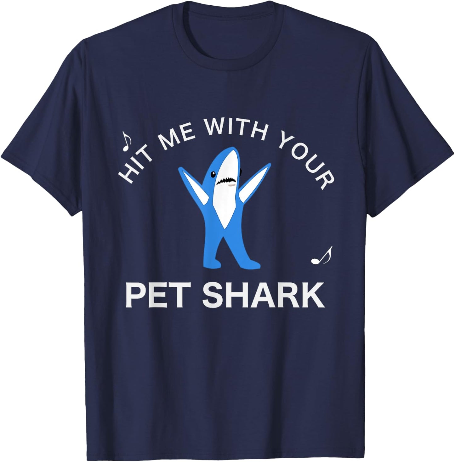 Hit me with your Pet Shark! Funny Song Lyrics T-Shirt - T-Shirt | Navy