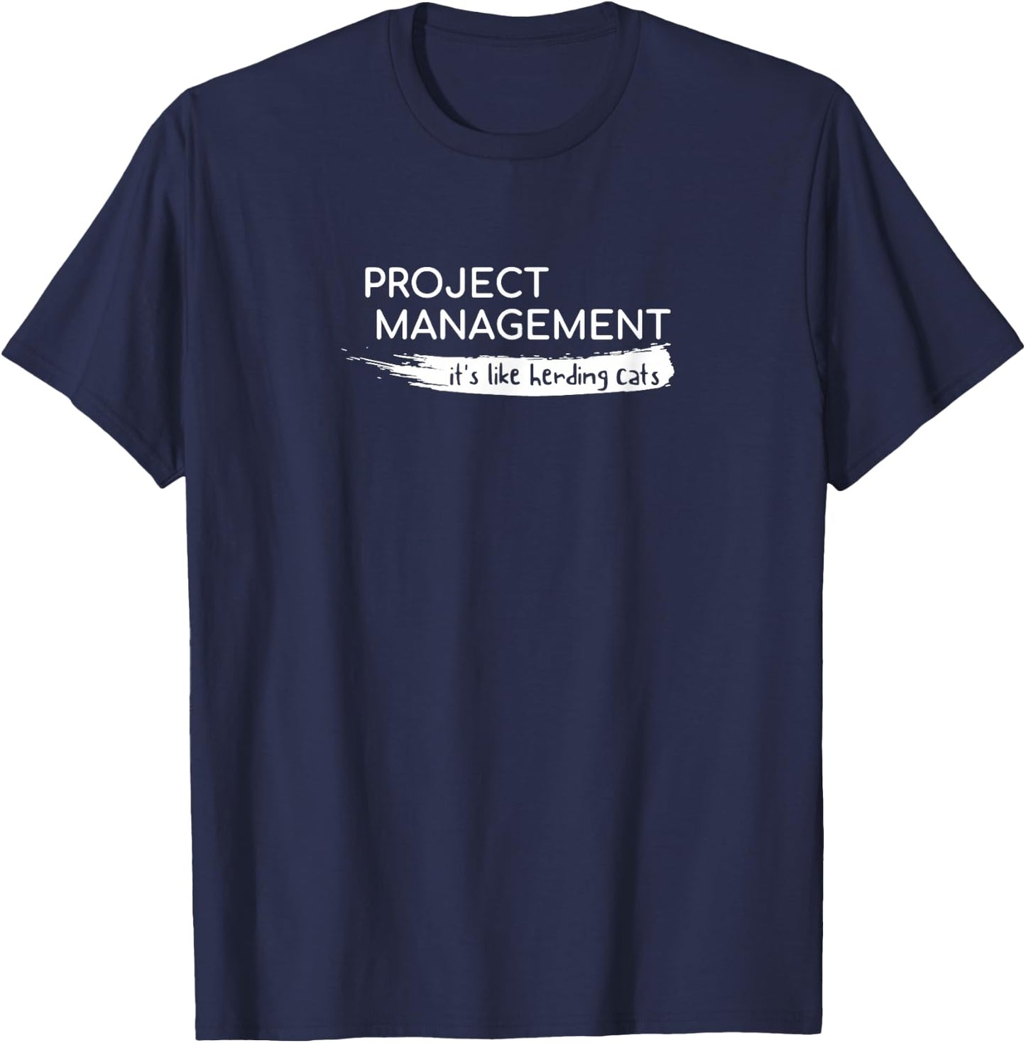 Project Management It's Like Herding Cats Funny T-Shirt - T-Shirt | Navy