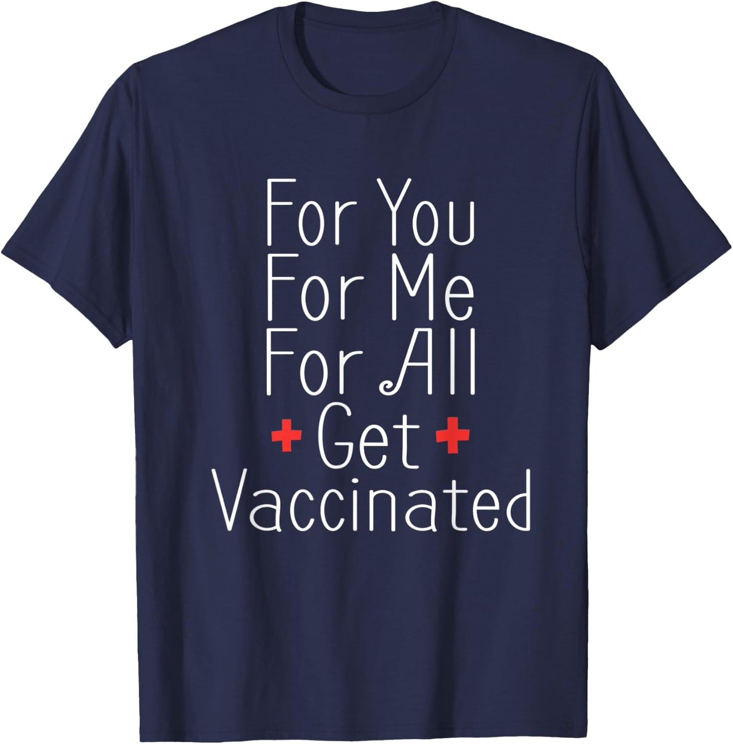 For You For Me For All Get Vaccinated Immunization T-Shirt - T-Shirt | Navy