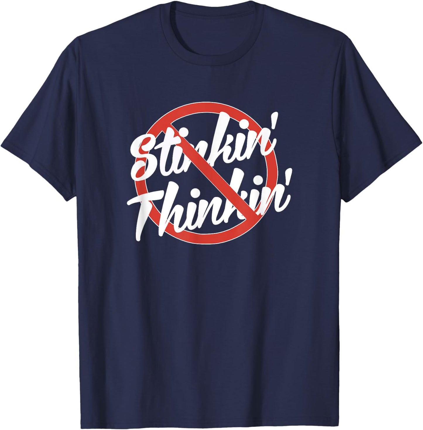 No Stinkin' Thinkin' Stinking Thinking Recovery AA NA 12step T-Shirt - T-Shirt | Navy