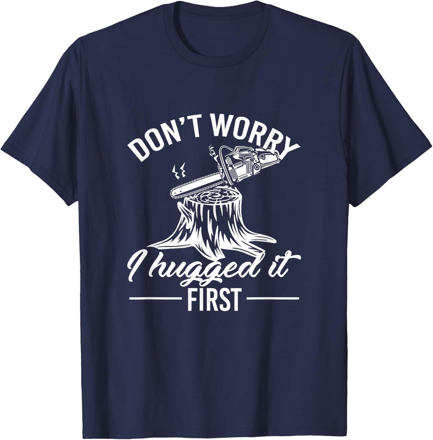 Dont Worry I Hugged It First Lumberjack T-Shirt - T-Shirt | Navy