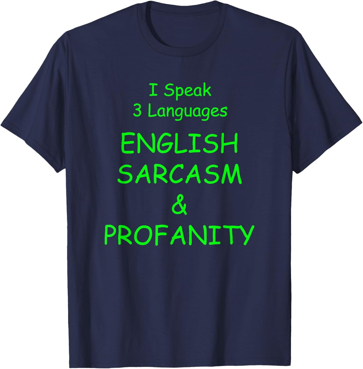 I Speak 3 Languages English Sarcasm & Profanity Funny Design T-Shirt - T-Shirt | Navy