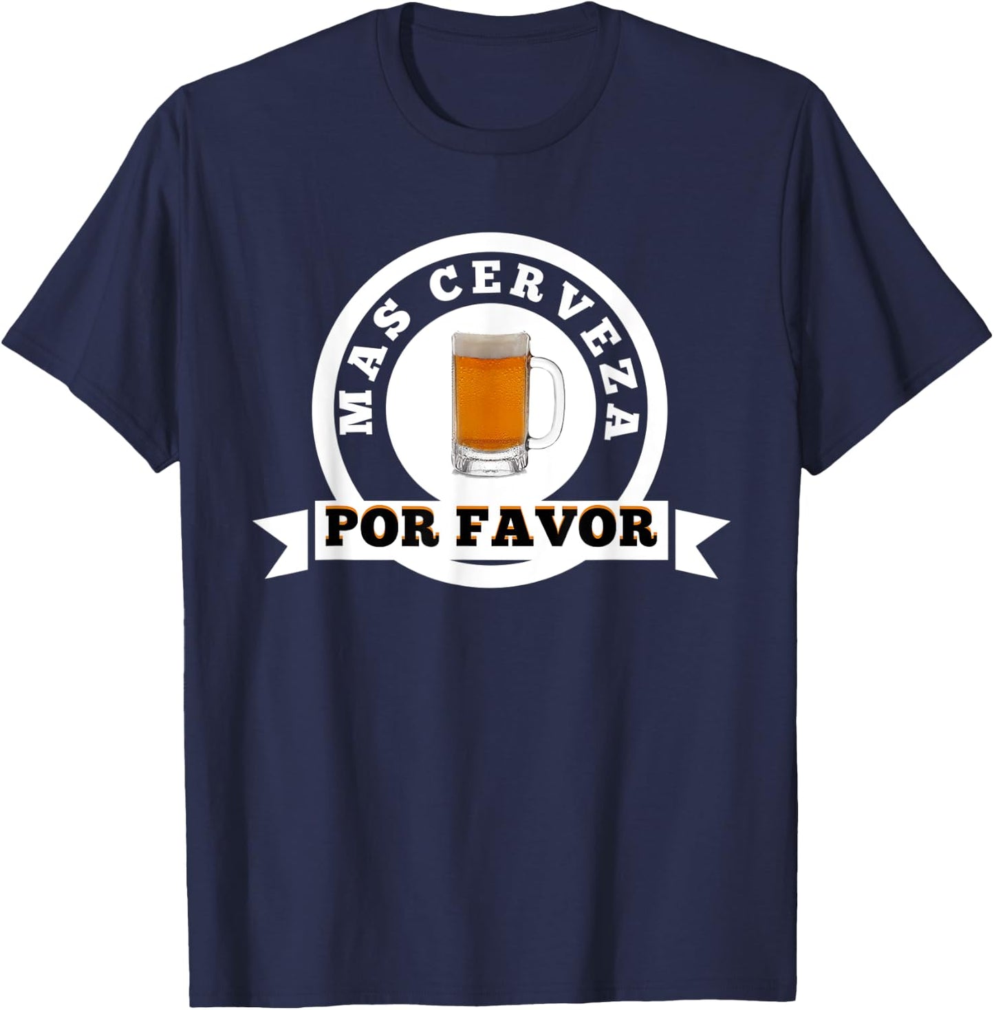 Mas Cerveza Por Favor Funny Spanish Beer Lover T-Shirt - T-Shirt | Navy
