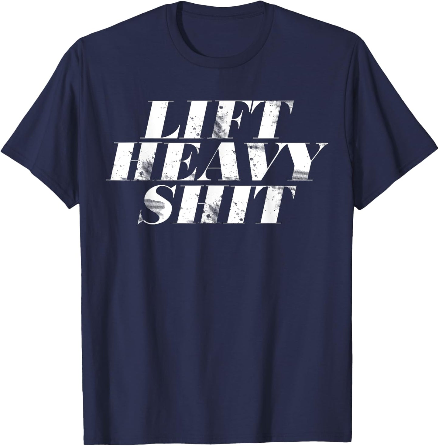 Lift heavy shit T-Shirt - T-Shirt | Navy