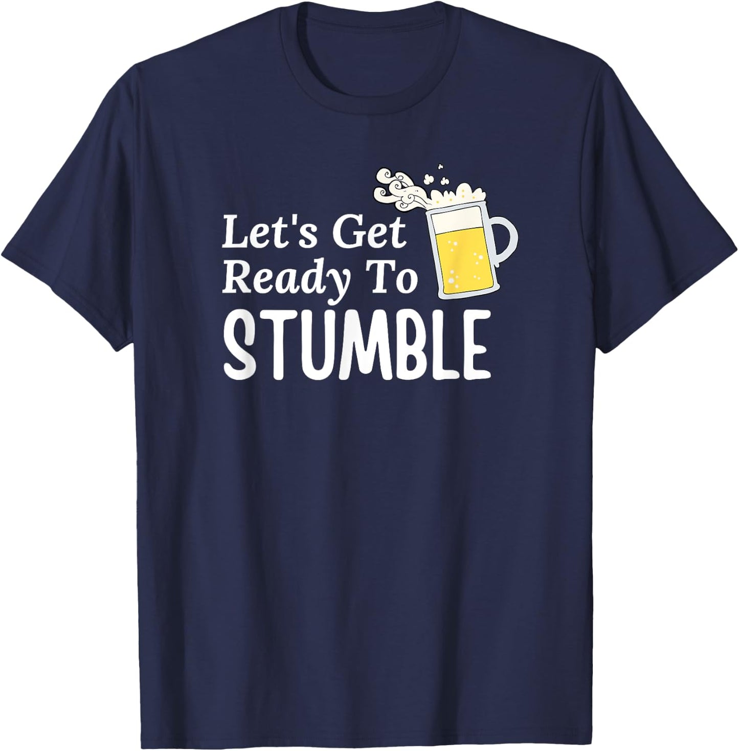Let's Get Ready To Stumble T-Shirt - T-Shirt | Navy