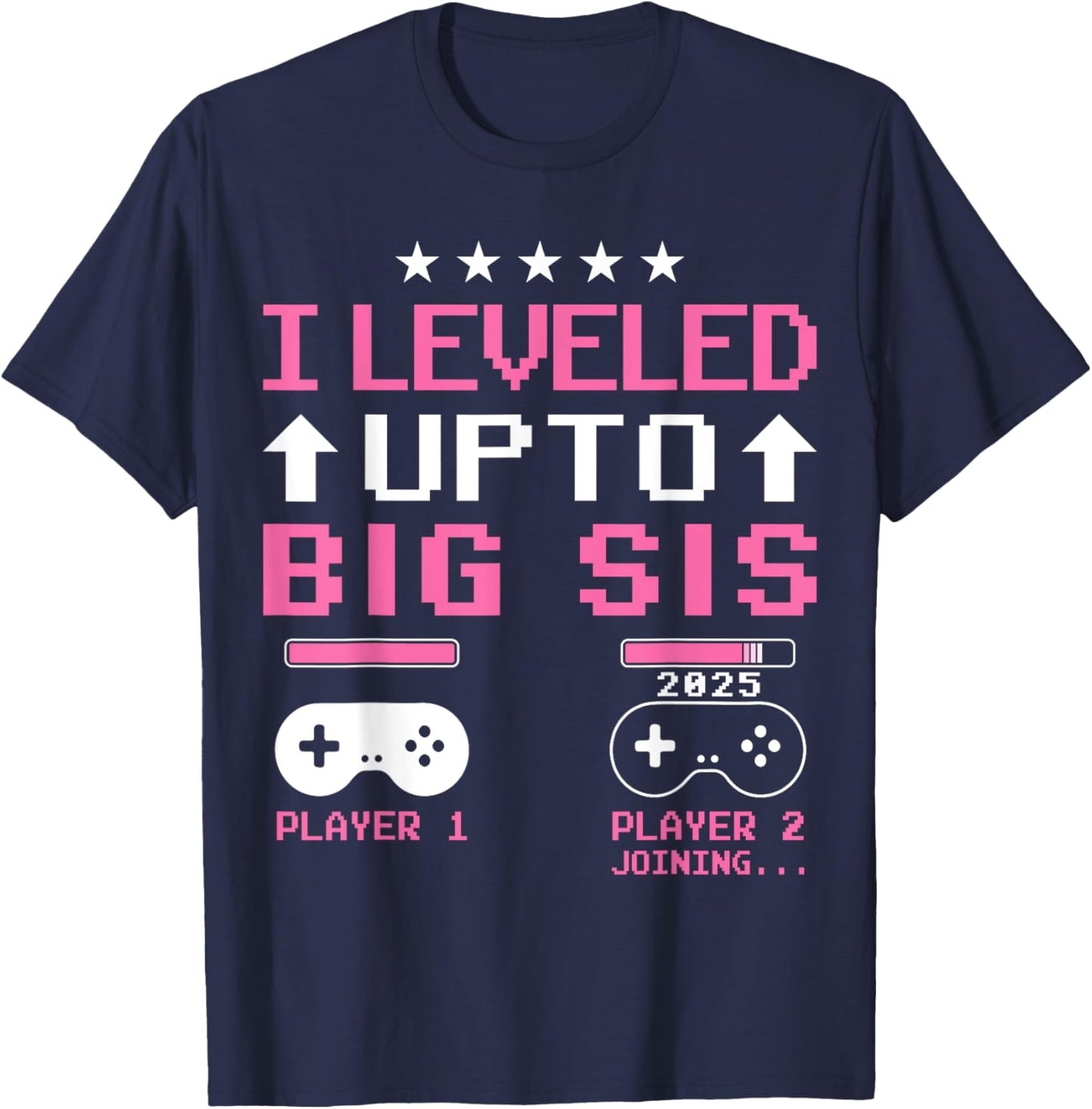 Leveled Up to Big Sister 2025 I'm Going to Be A Big Sis 2025 T-Shirt - T-Shirt | Navy